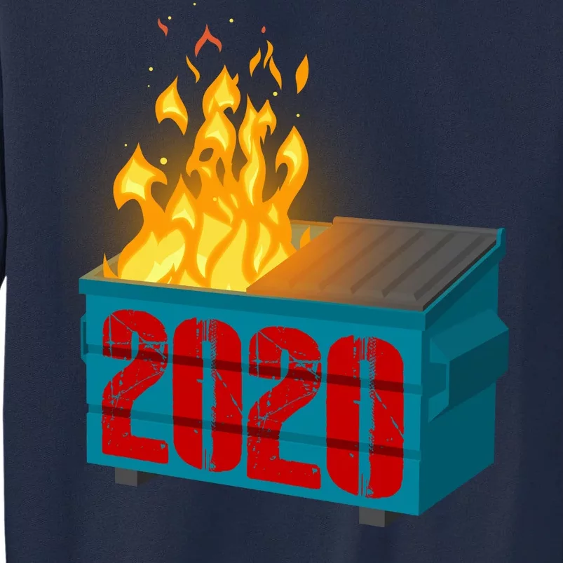 2020 Sucks A Dumpster Fire Tall Sweatshirt