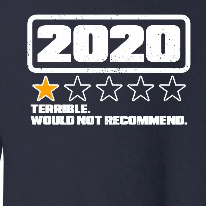 2020 Terrible Would Not Recommend One Star Rating Toddler Sweatshirt