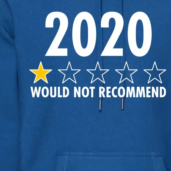 2020 Would Not Recommend One Star Review Premium Hoodie