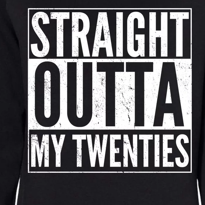 20th Birthday - Straight Outta My Twenties Womens California Wash Sweatshirt