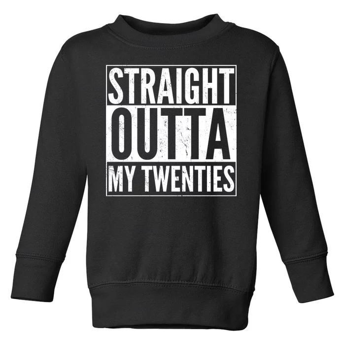 20th Birthday - Straight Outta My Twenties Toddler Sweatshirt