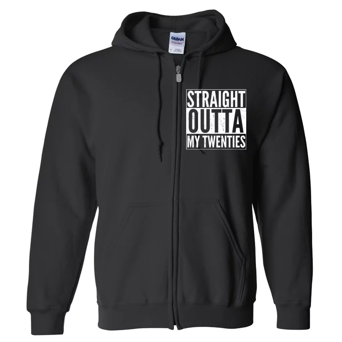 20th Birthday - Straight Outta My Twenties Full Zip Hoodie