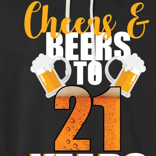 21st Birthday Cheers & Beers To 21 Years Garment-Dyed Fleece Hoodie