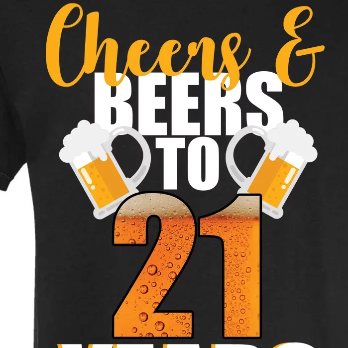 21st Birthday Cheers & Beers To 21 Years Garment-Dyed Heavyweight T-Shirt