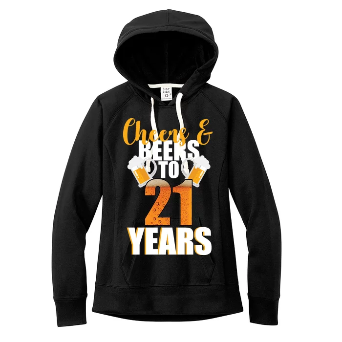 21st Birthday Cheers & Beers To 21 Years Women's Fleece Hoodie