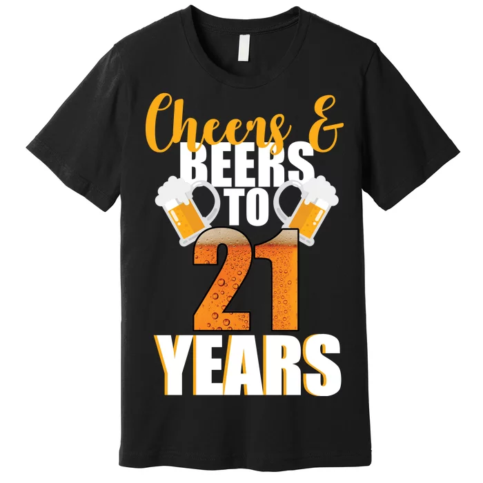 21st Birthday Cheers & Beers To 21 Years Premium T-Shirt