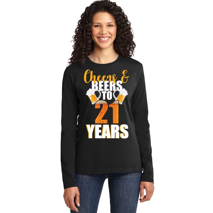 21st Birthday Cheers & Beers To 21 Years Ladies Long Sleeve Shirt