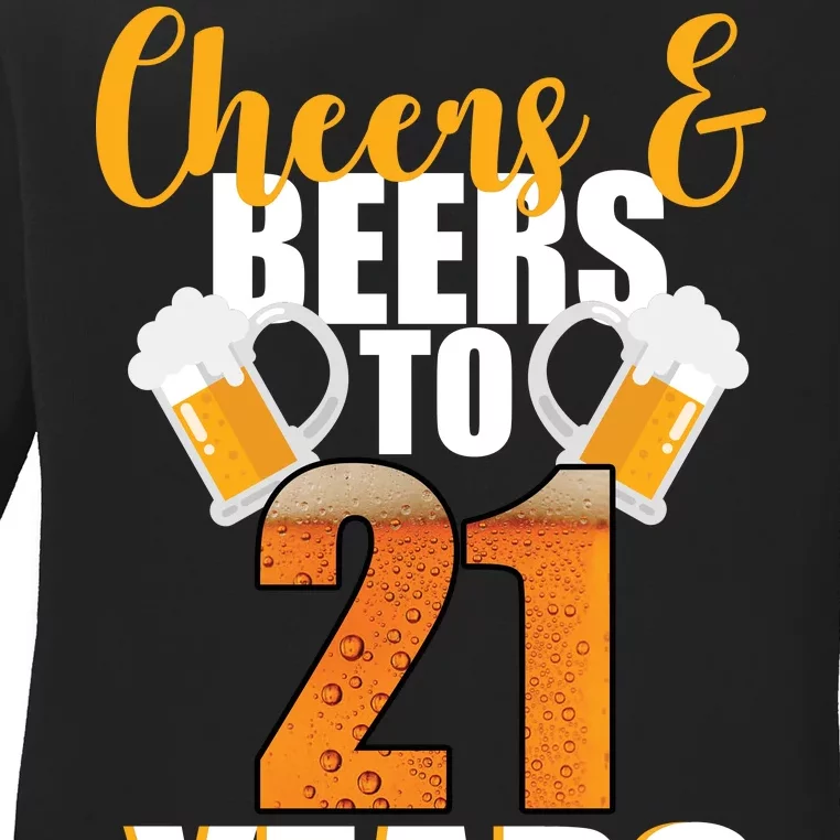 21st Birthday Cheers & Beers To 21 Years Ladies Long Sleeve Shirt