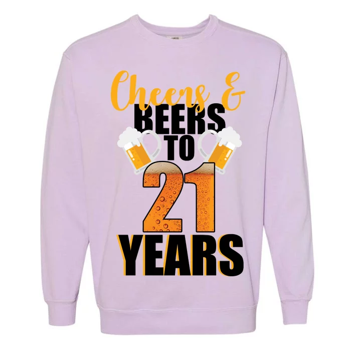 21st Birthday Cheers & Beers To 21 Years Garment-Dyed Sweatshirt