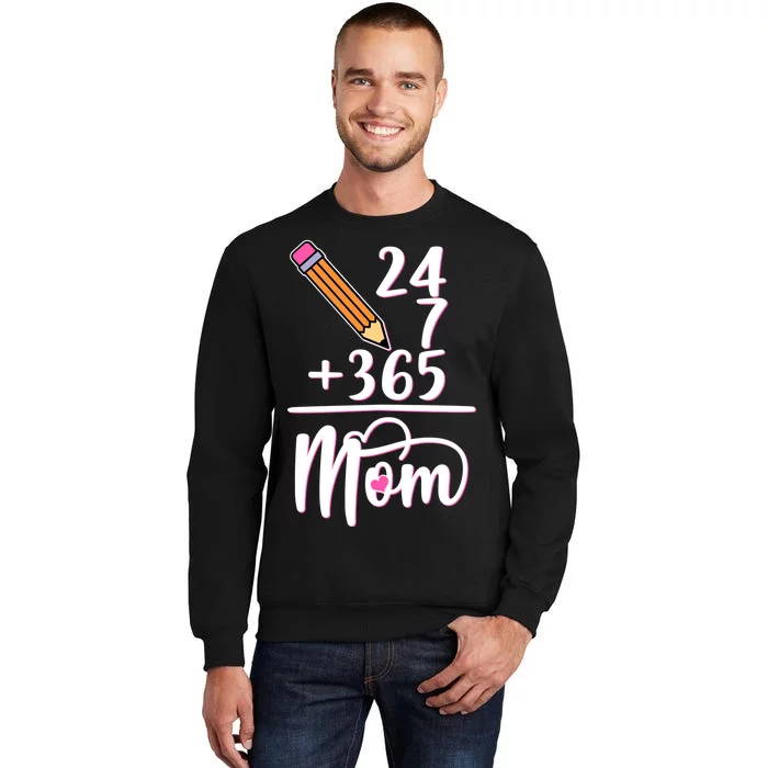 24 7 365 Days Mom Tall Sweatshirt