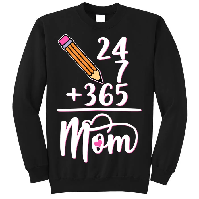 24 7 365 Days Mom Tall Sweatshirt