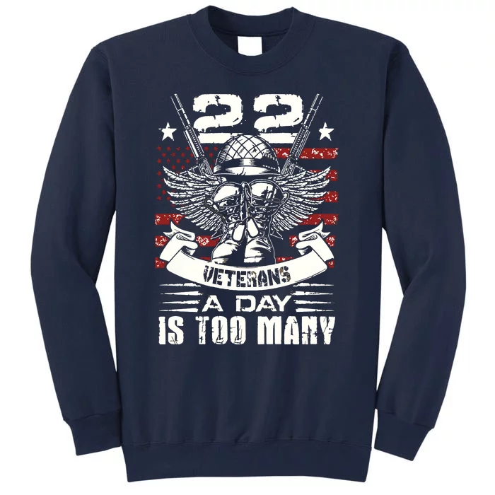 22 A Day Is 22 Too Many Veteran Lives Matter Help Veterans Tall Sweatshirt