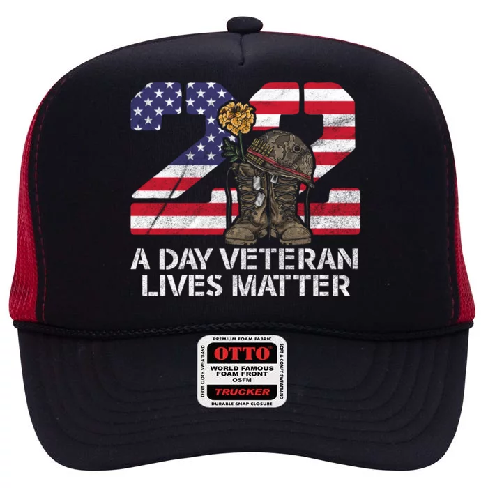 22 A Day Veteran Lives Matter Meaningful Gift Veteran Day Veterans Gift High Crown Mesh Trucker Hat