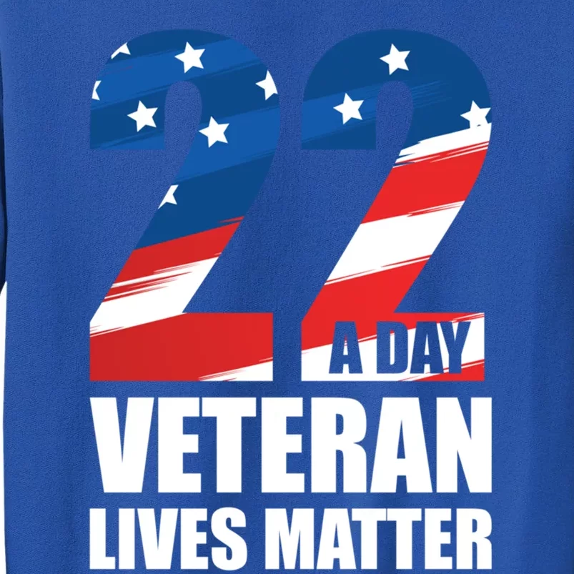 22 A Day Veteran Lives Matter Us Veterans Ptsd Awareness Meaningful Gift Tall Sweatshirt