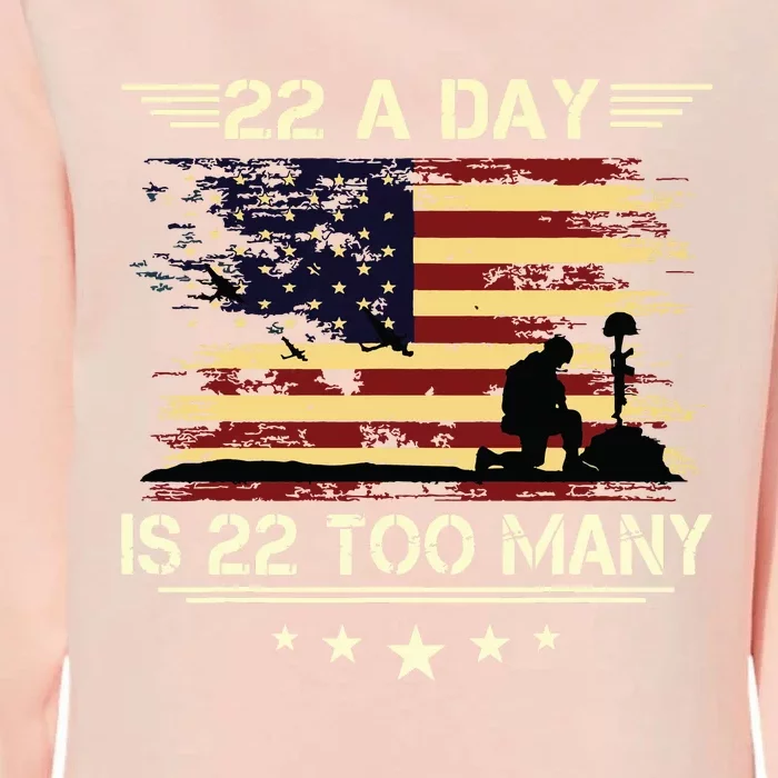 22 A Day Is 22 Too Many Veteran Lives Matter Honor And Proud Womens California Wash Sweatshirt