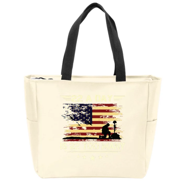 22 A Day Is 22 Too Many Veteran Lives Matter Honor And Proud Zip Tote Bag