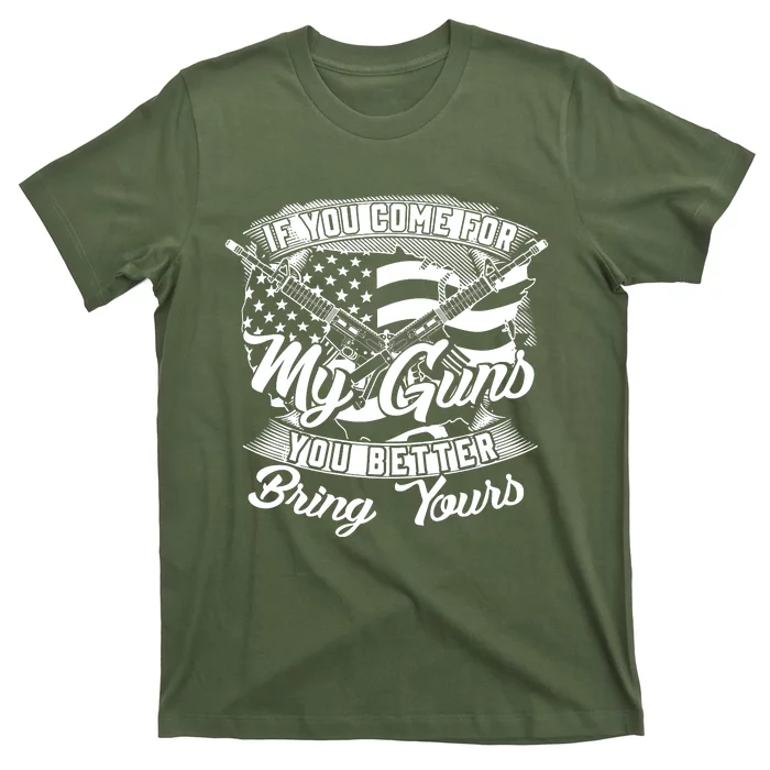 2nd Amendment If You Come For My Guns You Better Bring Yours T-Shirt