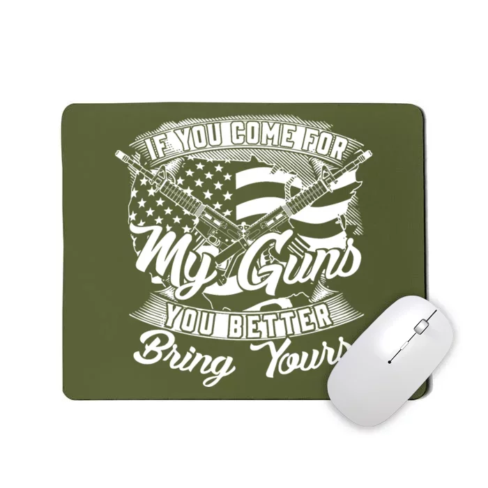 2nd Amendment If You Come For My Guns You Better Bring Yours Mousepad