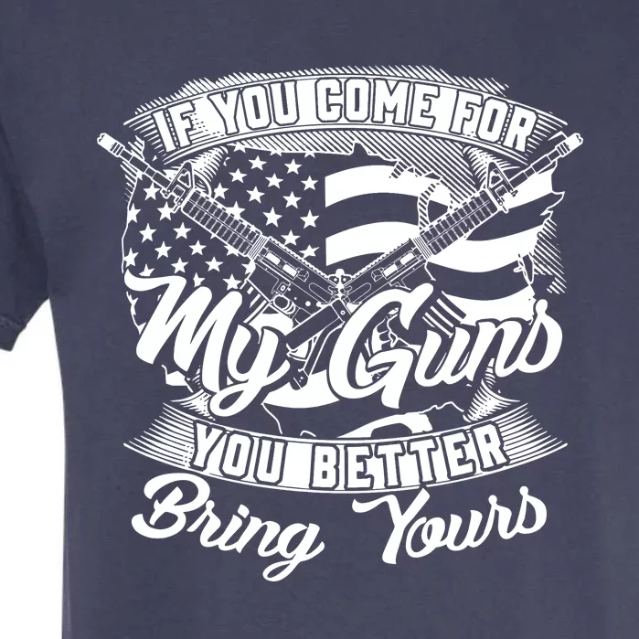 2nd Amendment If You Come For My Guns You Better Bring Yours Garment-Dyed Heavyweight T-Shirt