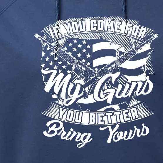 2nd Amendment If You Come For My Guns You Better Bring Yours Performance Fleece Hoodie