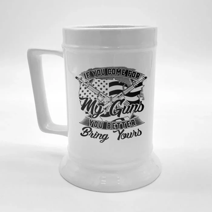 2nd Amendment If You Come For My Guns You Better Bring Yours Front & Back Beer Stein