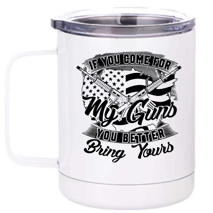 2nd Amendment If You Come For My Guns You Better Bring Yours Front & Back 12oz Stainless Steel Tumbler Cup