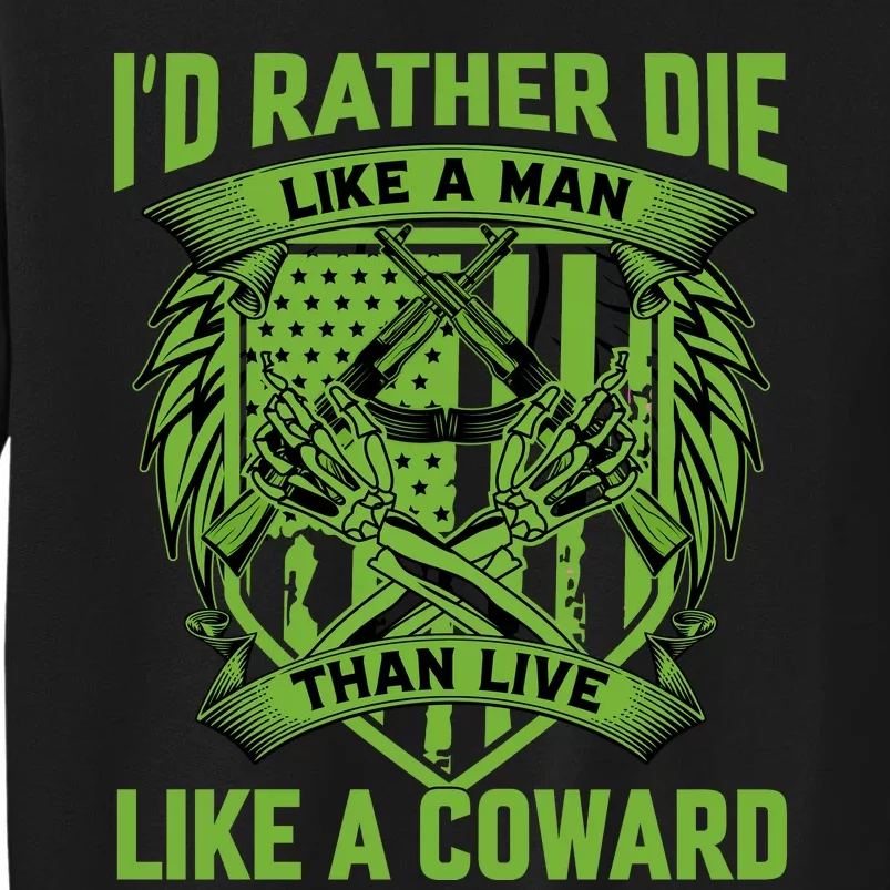 2nd Amendment I'd Rather Die Like A Man Than Live Like A Coward Tall Sweatshirt