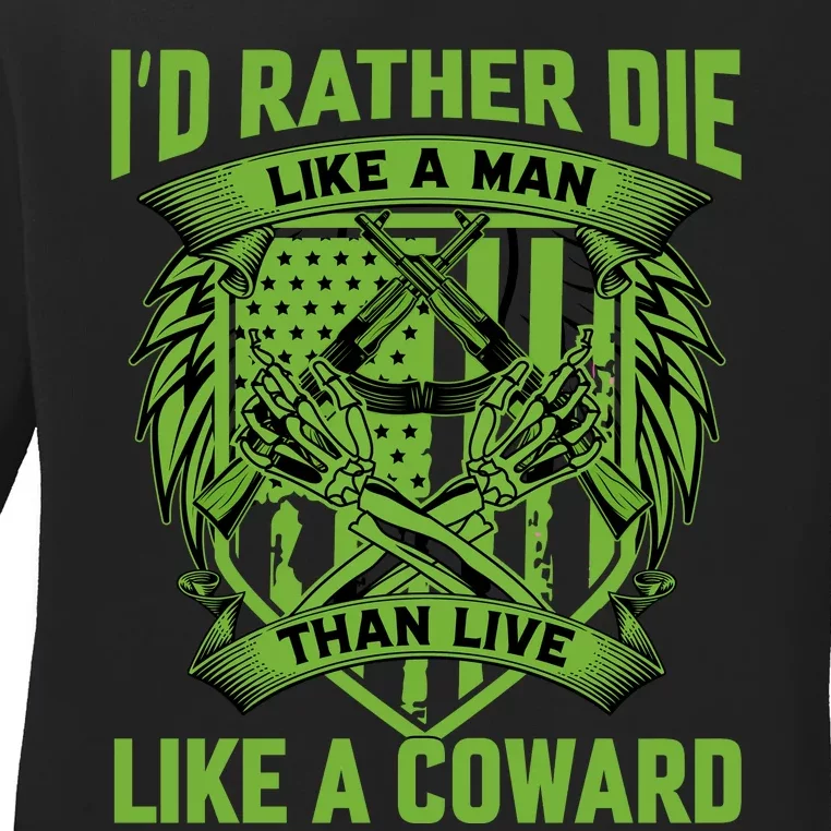 2nd Amendment I'd Rather Die Like A Man Than Live Like A Coward Ladies Long Sleeve Shirt