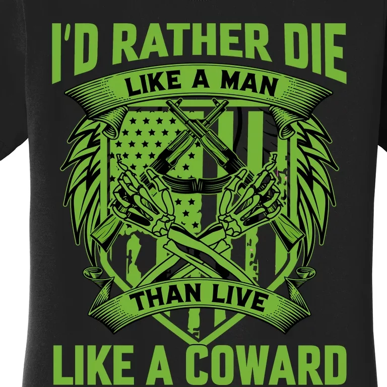 2nd Amendment I'd Rather Die Like A Man Than Live Like A Coward Women's T-Shirt