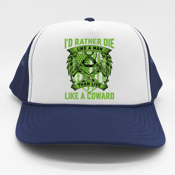 2nd Amendment I'd Rather Die Like A Man Than Live Like A Coward Trucker Hat