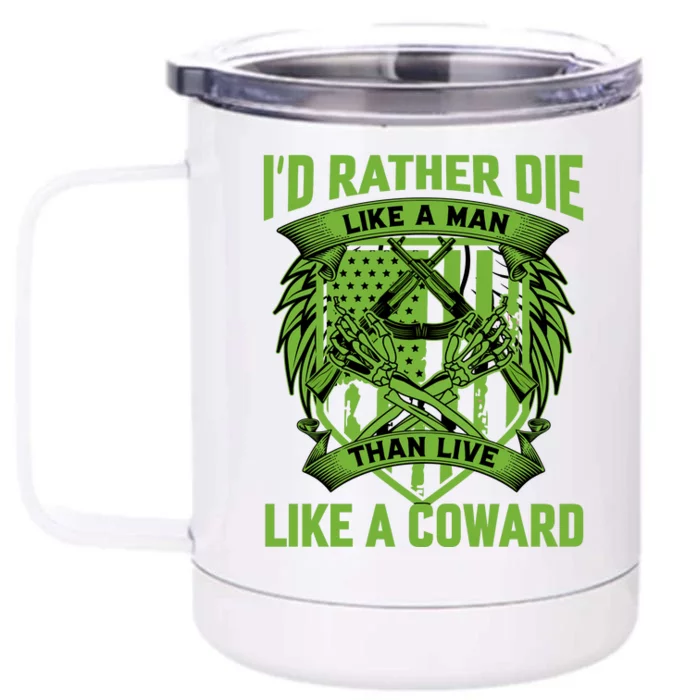 2nd Amendment I'd Rather Die Like A Man Than Live Like A Coward Front & Back 12oz Stainless Steel Tumbler Cup