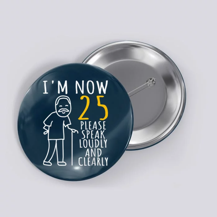 25th Birthday For Him | I'm Now 25 Years Old | Cool BDay Button