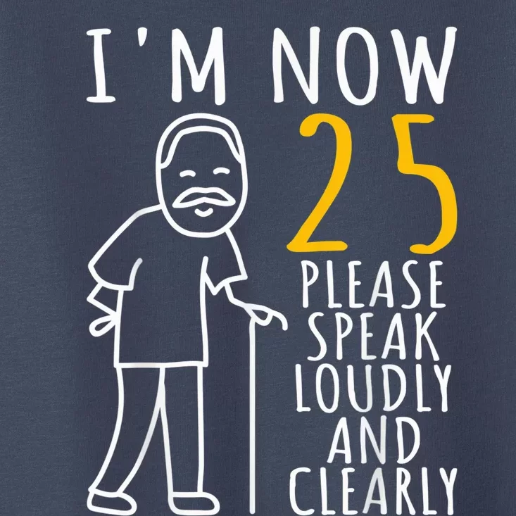 25th Birthday For Him | I'm Now 25 Years Old | Cool BDay Toddler T-Shirt