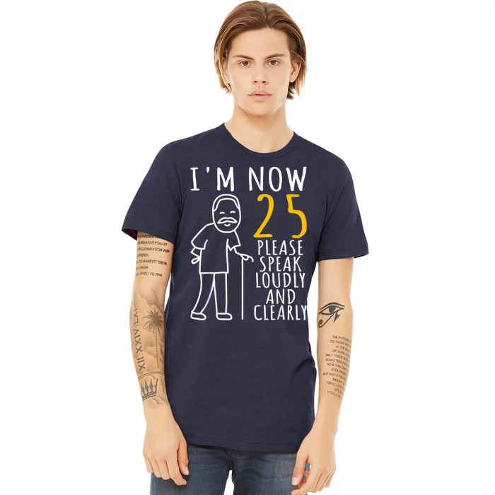 25th Birthday For Him | I'm Now 25 Years Old | Cool BDay Premium T-Shirt