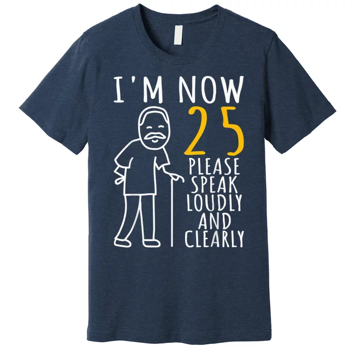 25th Birthday For Him | I'm Now 25 Years Old | Cool BDay Premium T-Shirt