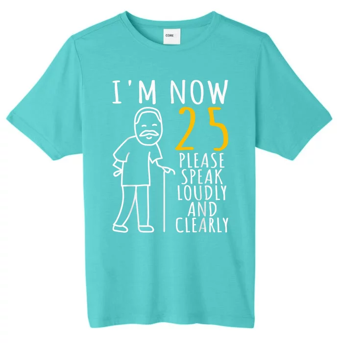 25th Birthday For Him | I'm Now 25 Years Old | Cool BDay ChromaSoft Performance T-Shirt