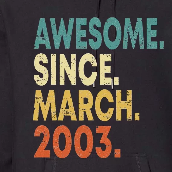 20th Birthday Gifts 20 Year Old Awesome Since March 2003 Premium Hoodie