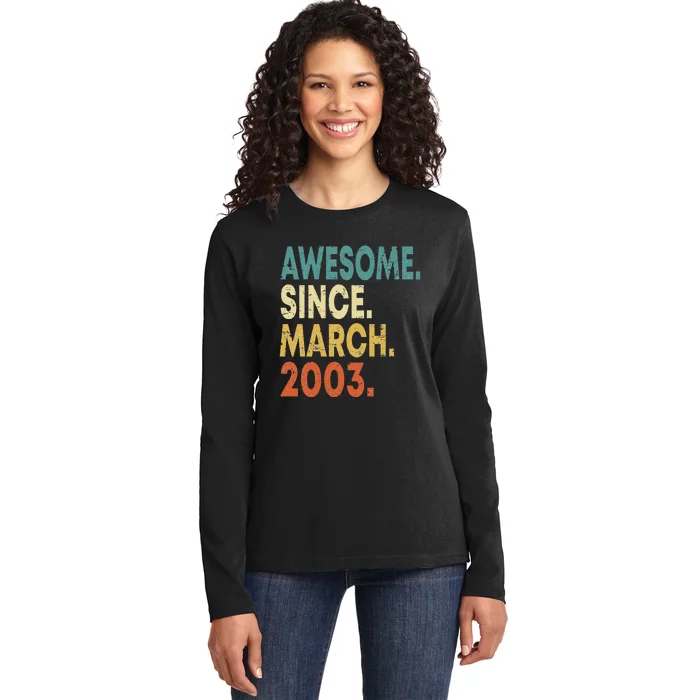 20th Birthday Gifts 20 Year Old Awesome Since March 2003 Ladies Long Sleeve Shirt