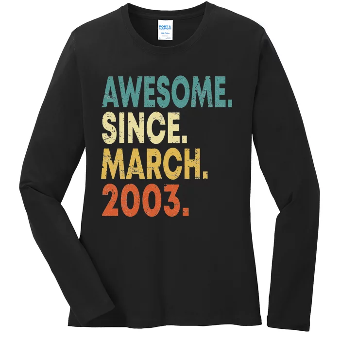 20th Birthday Gifts 20 Year Old Awesome Since March 2003 Ladies Long Sleeve Shirt