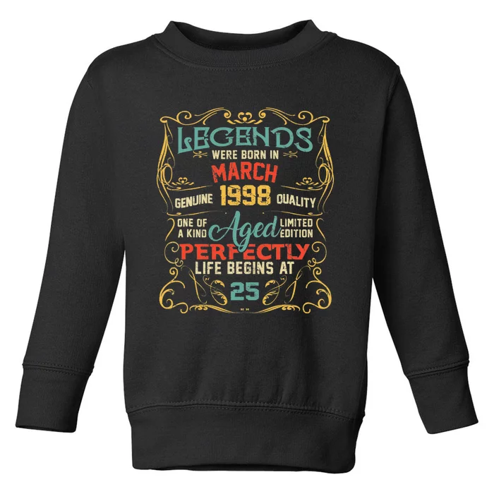 25th Birthday Gift 25 Year Old Legend Since March 1998 Toddler Sweatshirt