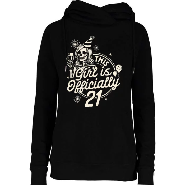 21st Birthday Girl Drinking Party This Girl Is Officially 21 Womens Funnel Neck Pullover Hood