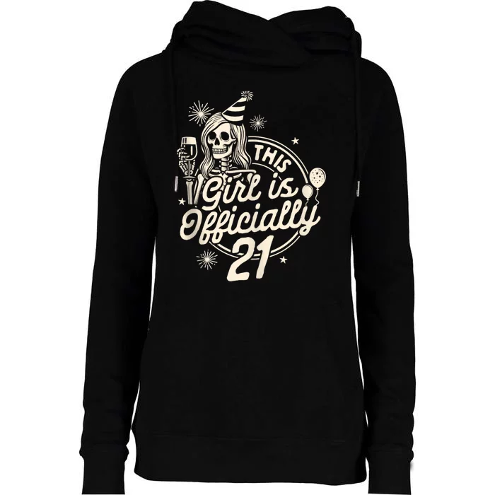 21st Birthday Girl Drinking Party This Girl Is Officially 21 Womens Funnel Neck Pullover Hood