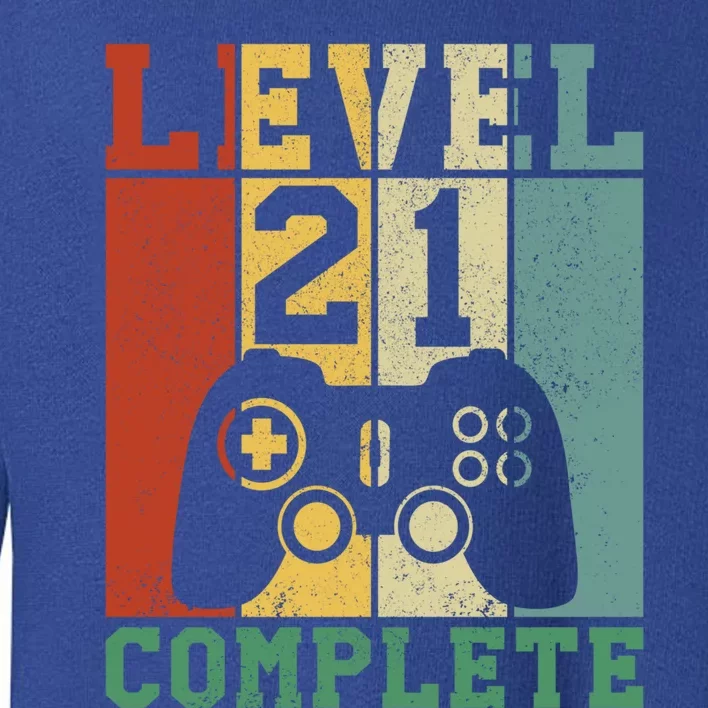 21 Birthday Level 21 Complete Meaningful Gift Toddler Sweatshirt