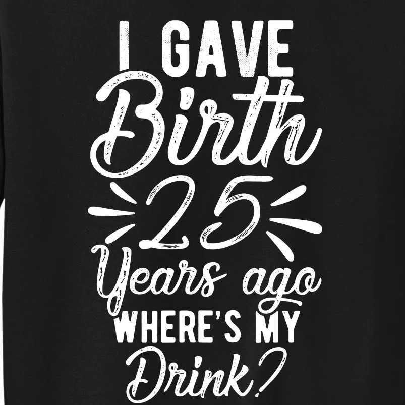 25th Birthday Mom Of 25 Year Old Son Daughter Birthday Tall Sweatshirt