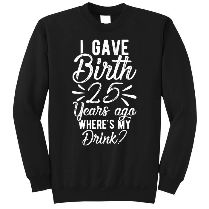 25th Birthday Mom Of 25 Year Old Son Daughter Birthday Tall Sweatshirt