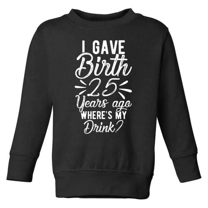 25th Birthday Mom Of 25 Year Old Son Daughter Birthday Toddler Sweatshirt