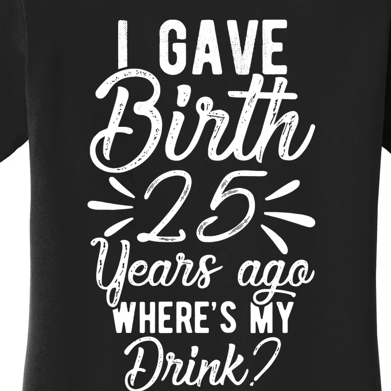 25th Birthday Mom Of 25 Year Old Son Daughter Birthday Women's T-Shirt