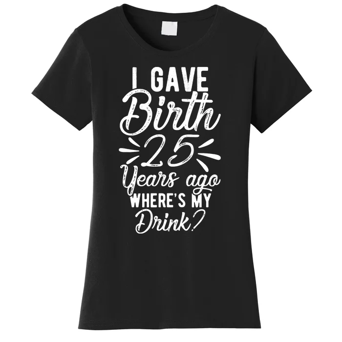 25th Birthday Mom Of 25 Year Old Son Daughter Birthday Women's T-Shirt