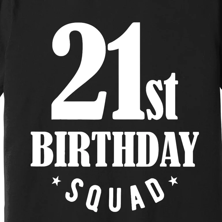 21st Birthday Squad Premium T-Shirt