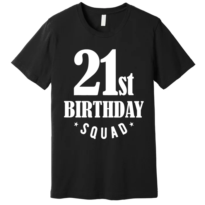 21st Birthday Squad Premium T-Shirt